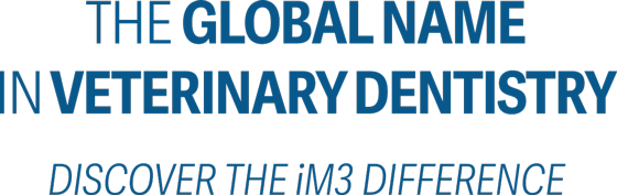 The global name in veterinary dentistry. Discover the iM3 difference.